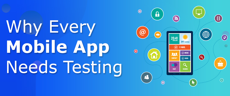 Why Every Mobile App Needs Testing