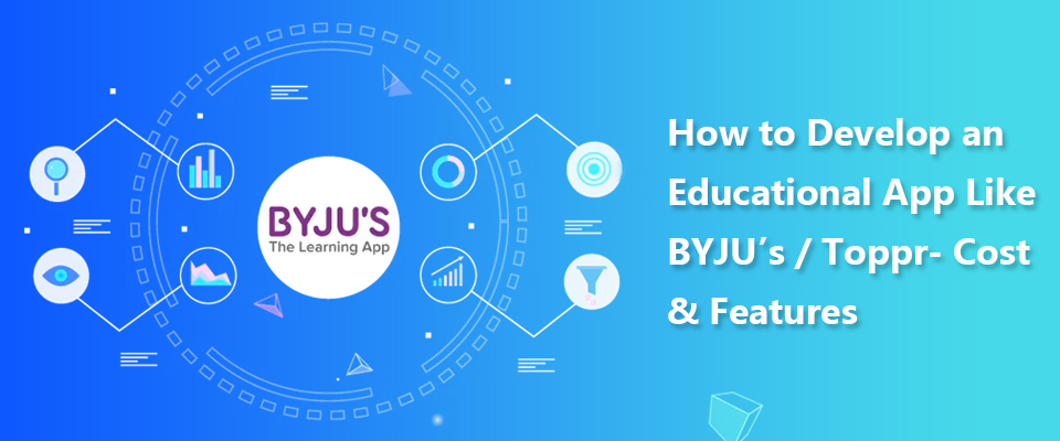 How to Develop an Educational App like BYJU’s