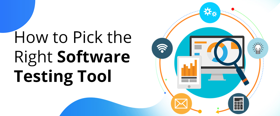 How to pick the right software testing tool