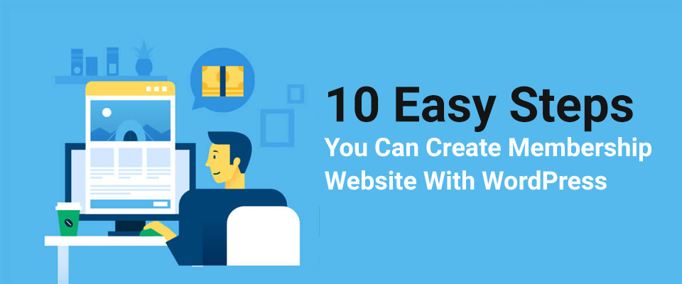 10 Easy Steps You Can Create Membership Website With WordPress