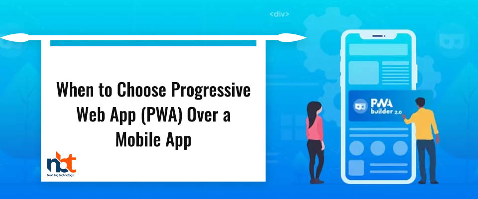 When to Choose Progressive Web App (PWA) Over a Mobile App