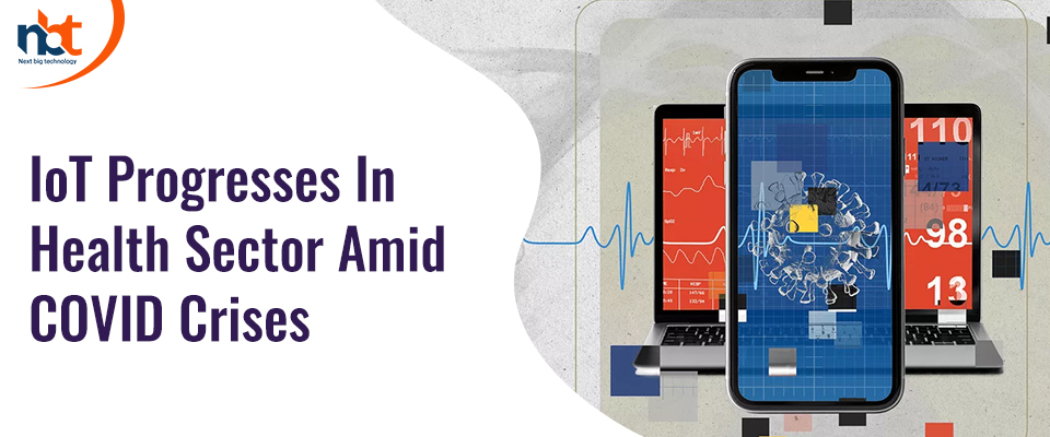 IoT & AI Progresses In Health Sector Amid COVID Crises