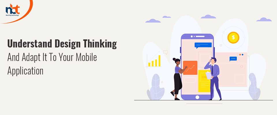 Understand Design Thinking And Adapt It To Your Mobile Application