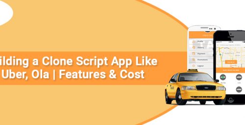 Building a Clone Script App Like Uber, Ola | Features & Cost