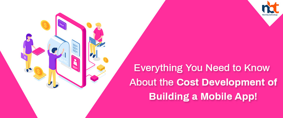 Everything You Need to Know About the Cost Development of Building a Mobile App!