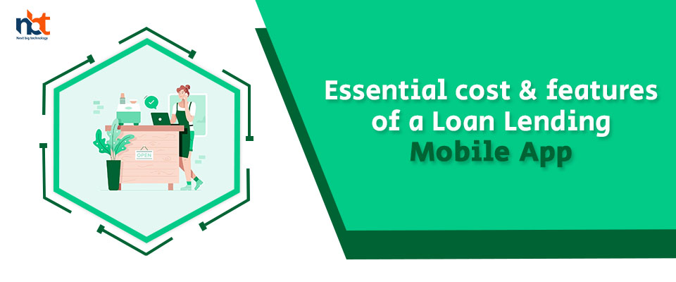 Essential cost & features of a Loan Lending Mobile App