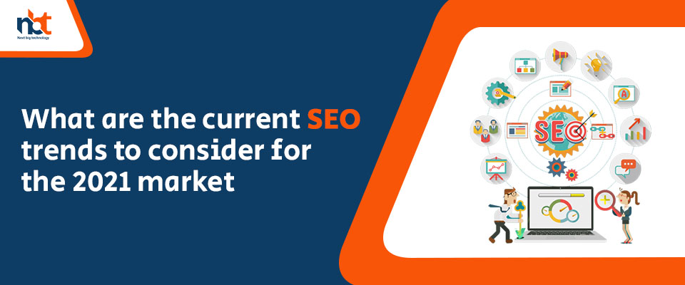 What are the current SEO trends to consider for the 2021 market?