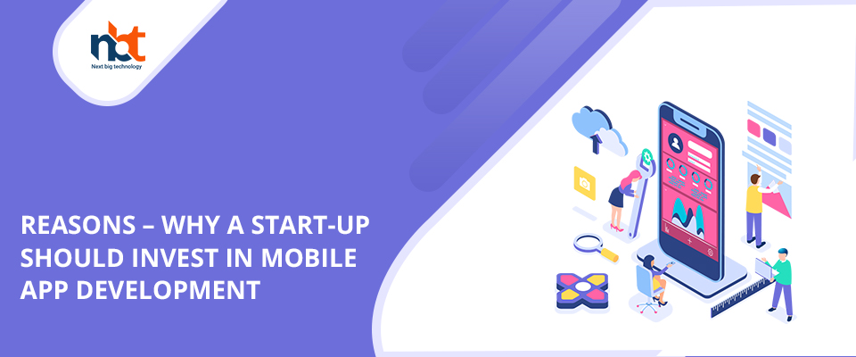 Reasons – Why a start-up should invest in mobile app development?