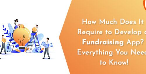 How Much Does It Require to Develop a Fundraising App? Everything You Need to Know!