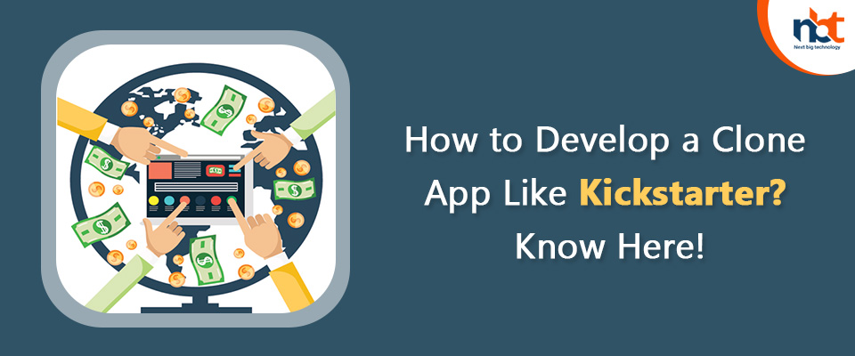 How to Develop a Clone App Like Kickstarter? Know Here!