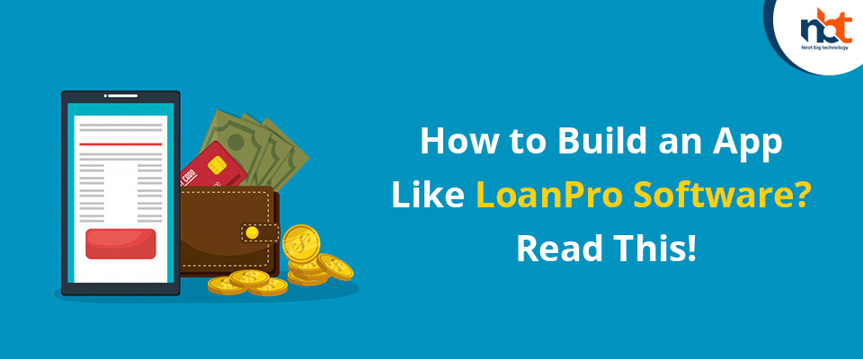 How to Build an App Like LoanPro Software? Read This