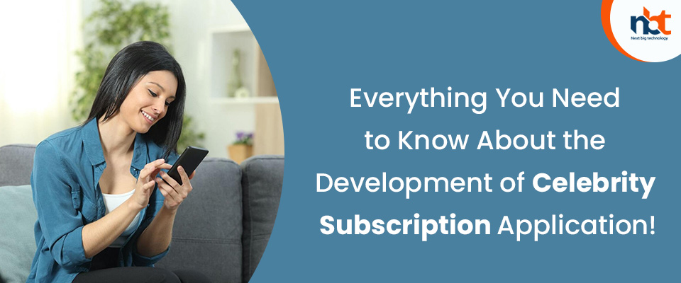 Know About the Development of Celebrity Subscription Application