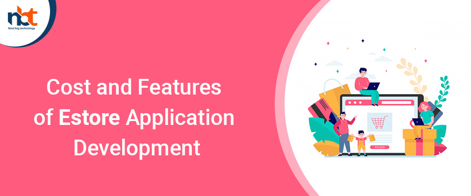 Cost and Features of Estore Application Development