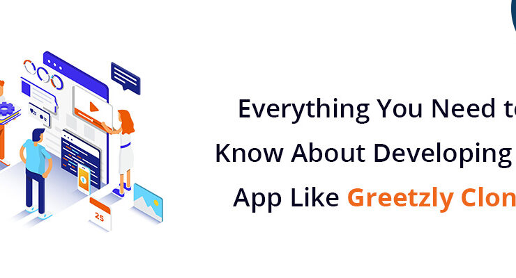 You Need to Know About Developing An App Like Greetzly Clone
