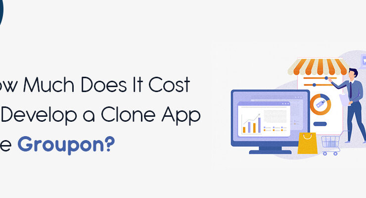 How Much Does It Cost to Develop a Clone App Like Groupon