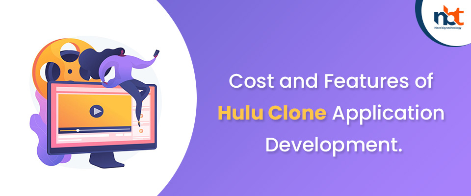 Cost and Features of Hulu Clone Application Development