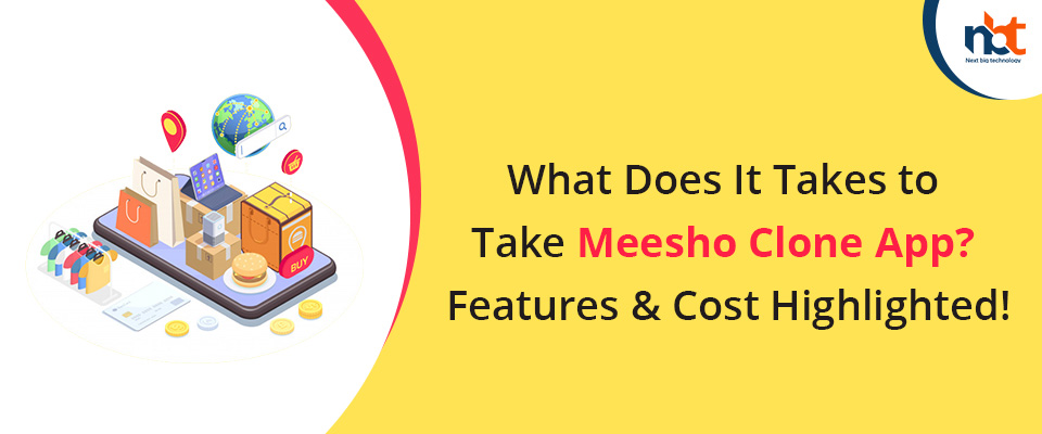 What Does It Takes to Take Meesho Clone App? Features & Cost Highlighted