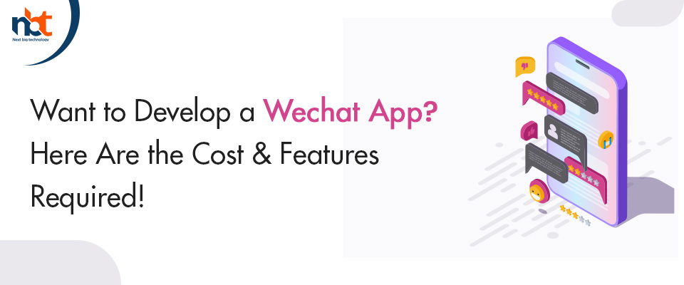 Want to Develop a Wehat App? Here Are the Cost & Features Required