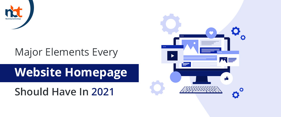 Major Elements Every Website Homepage Should Have In 2021