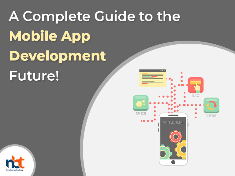 A Complete Guide to the Mobile App Development Future