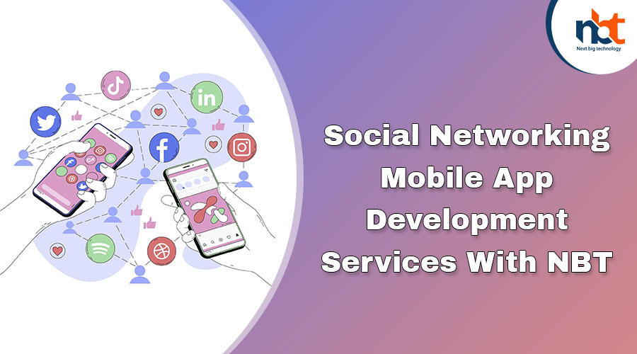 Social Networking Mobile App Development Services With NBT