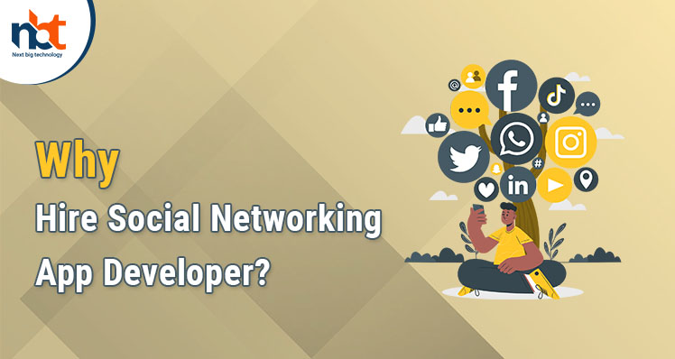 Why Hire Social Networking App Developer
