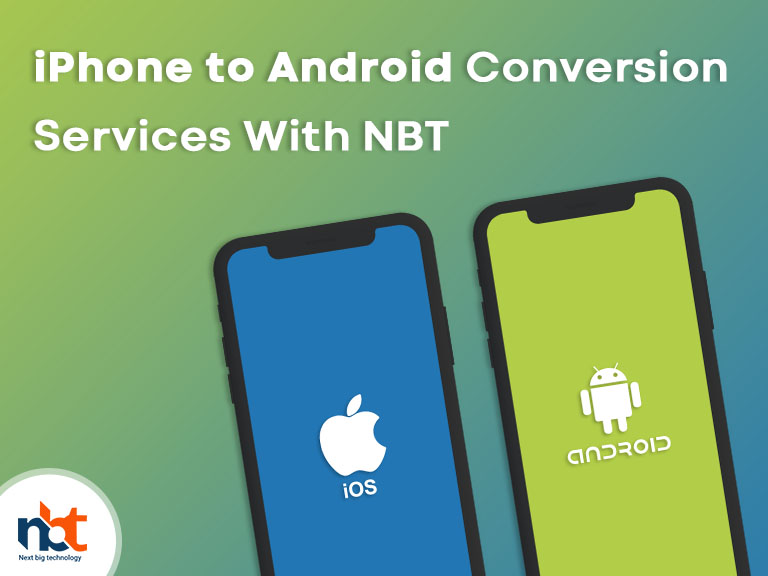 iPhone to Android Conversion Services With NBT