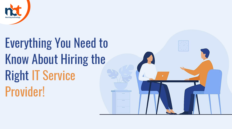 Everything You Need to Know About Hiring the Right IT Service Provider!