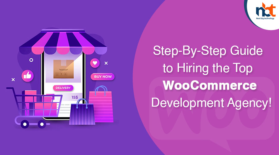 Step-By-Step Guide to Hiring the Top WooCommerce Development Agency