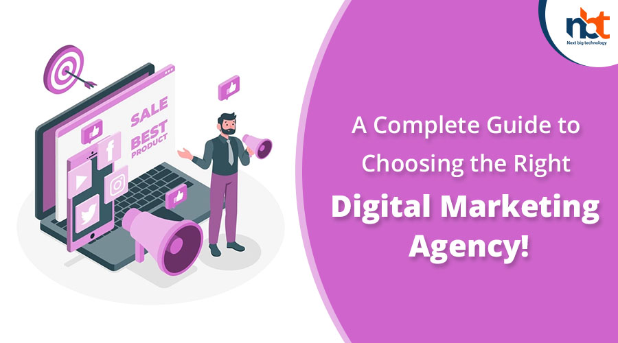 A Complete Guide to Choosing the Right Digital Marketing Agency