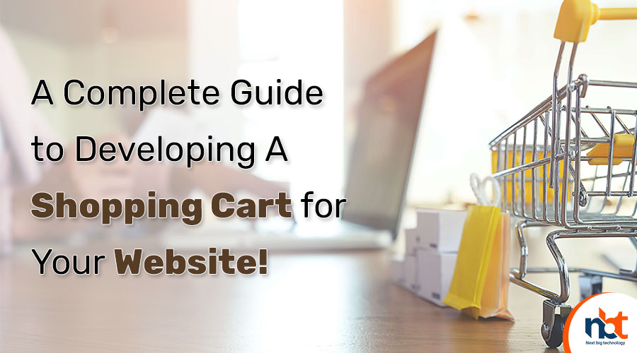 A Complete Guide to Developing A Shopping Cart for Your Website
