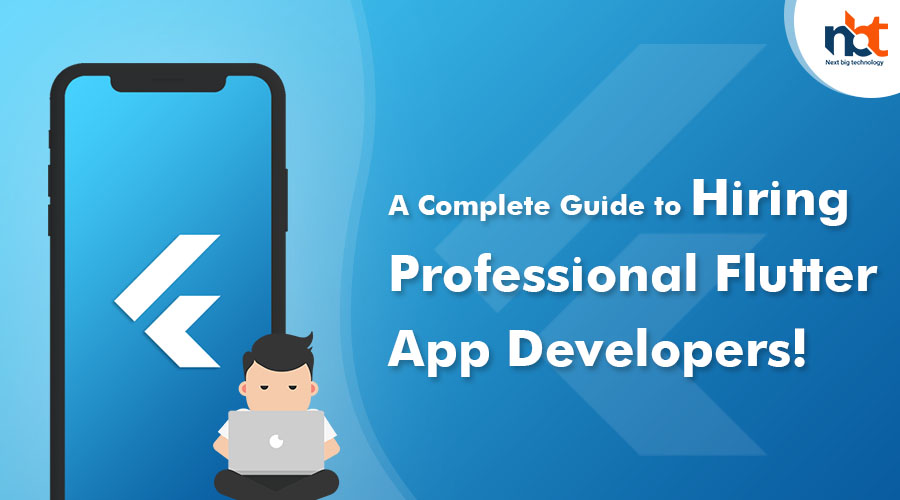 A Complete Guide to Hiring Professional Flutter App Developers