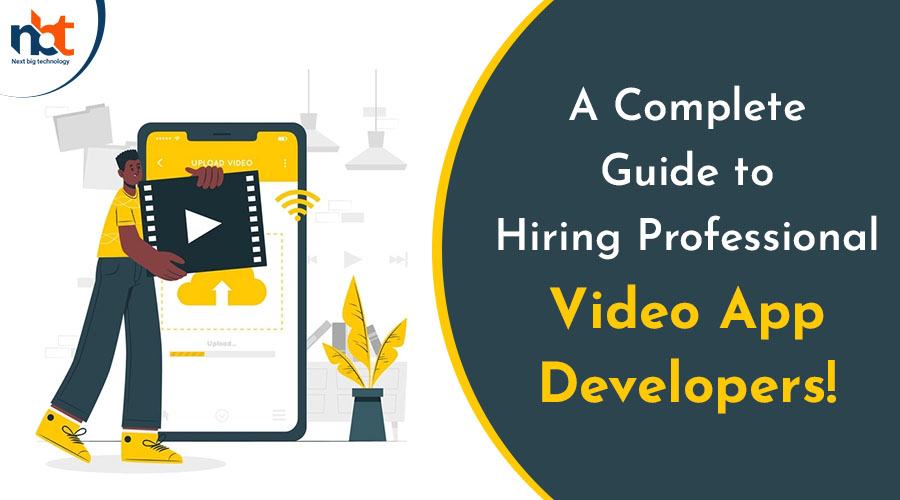 A Complete Guide to Hiring Professional Video App Developers