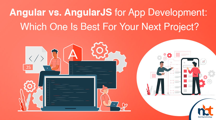 Which is better for app development: Angular or AngularJS?