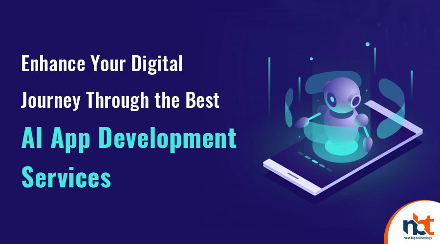 Enhance Your Digital Journey Through the Best AI App Development Services