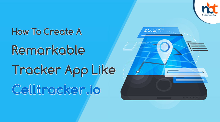 How To Create A Remarkable Tracker App Like Celltracker.io
