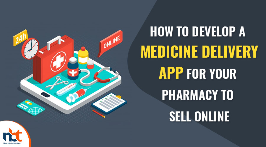 How to Develop a Medicine Delivery App for Your Pharmacy to Sell Online