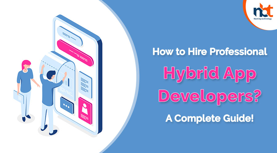 How to Hire Professional Hybrid App Developers A Complete Guide