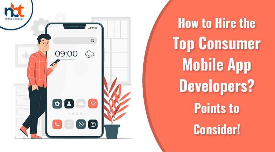 How to Hire the Top Consumer Mobile App Developers Points to Consider!