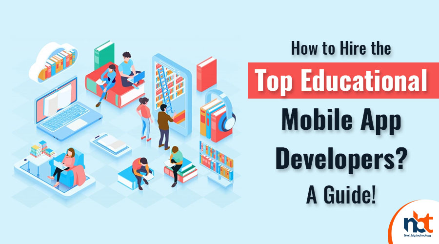 How to Hire the Top Educational Mobile App Developers A Guide