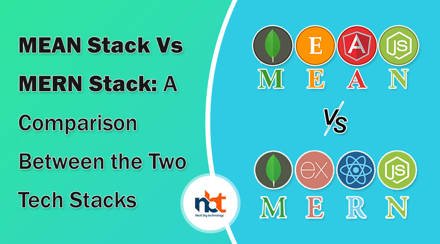 MEAN Stack Vs MERN Stack: A Comparison Between the Two Tech Stacks