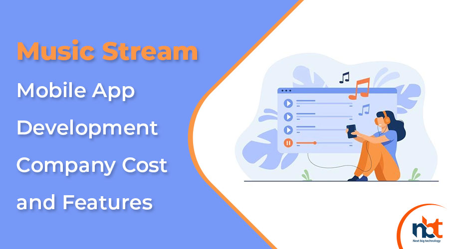 Music Stream Mobile App Development Company Cost and Features