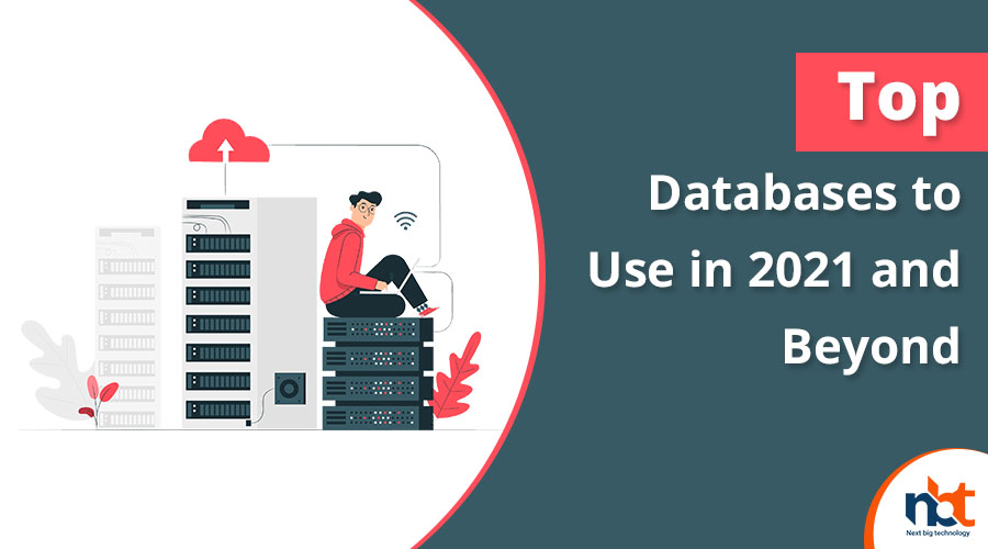 Top Databases to Use in 2021 and Beyond