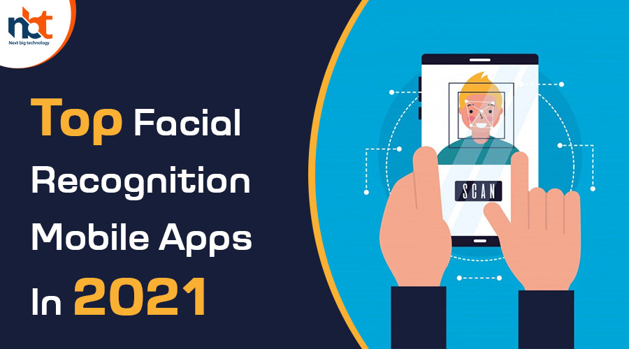 Top Facial Recognition Mobile Apps In 2021