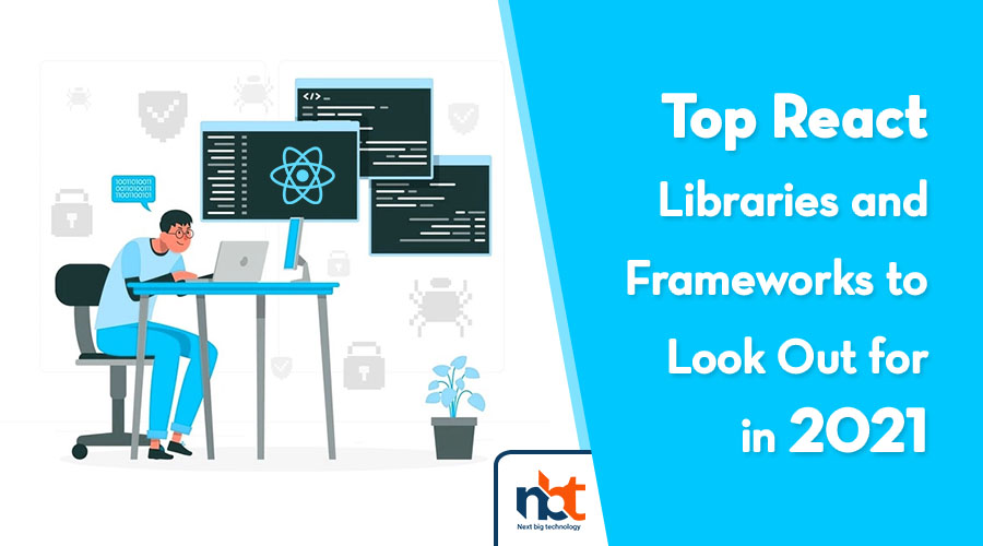 Top React Libraries and Frameworks to Look Out for in 2021