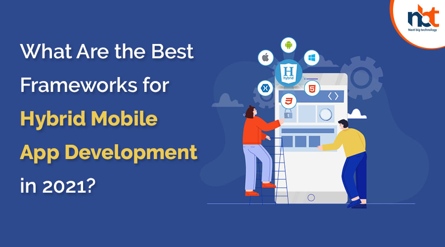 What Are the Best Hybrid Mobile App Frameworks for 2021?