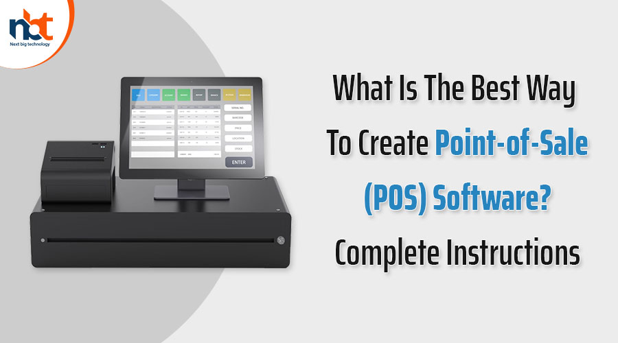 What Is The Best Way To Create Point-of-Sale (POS) Software Complete Instructions