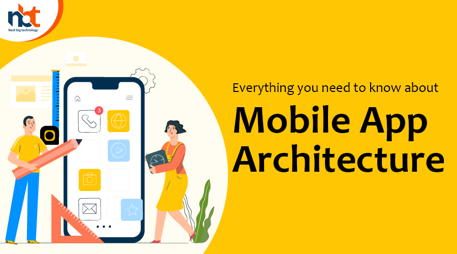 Everything you need to know about mobile app architecture