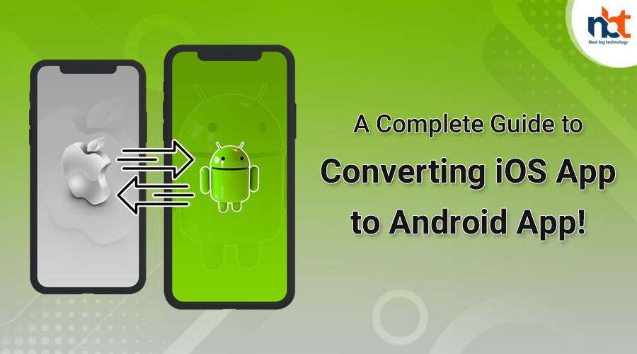 A Complete Guide to Converting iOS App to Android App