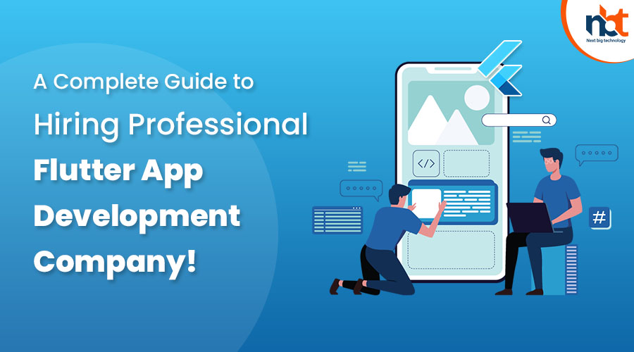A Complete Guide to Hiring Professional Flutter App Development Company